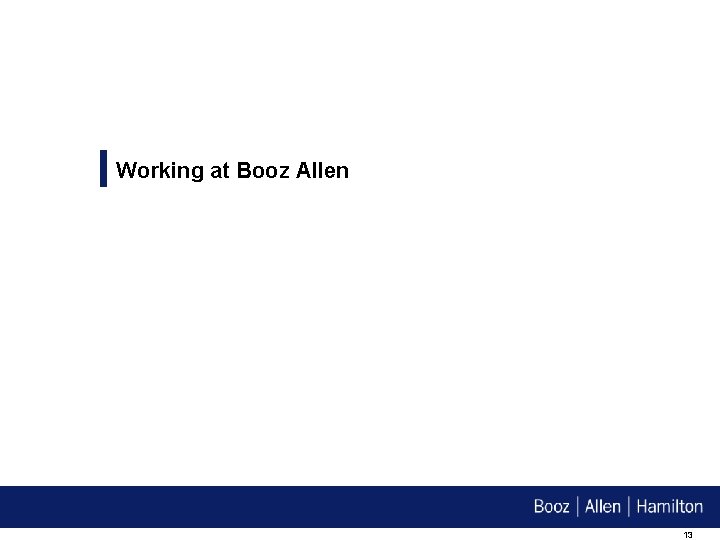 Working at Booz Allen 13 