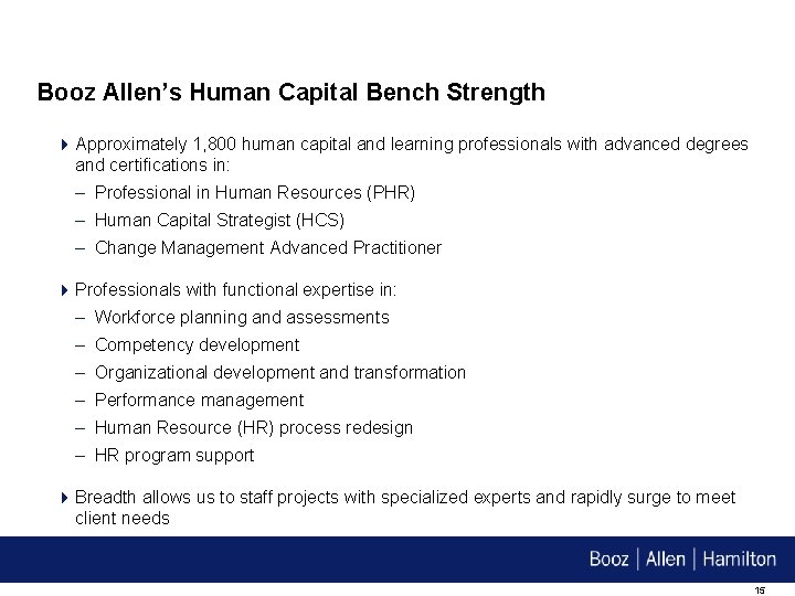 Booz Allen’s Human Capital Bench Strength 4 Approximately 1, 800 human capital and learning