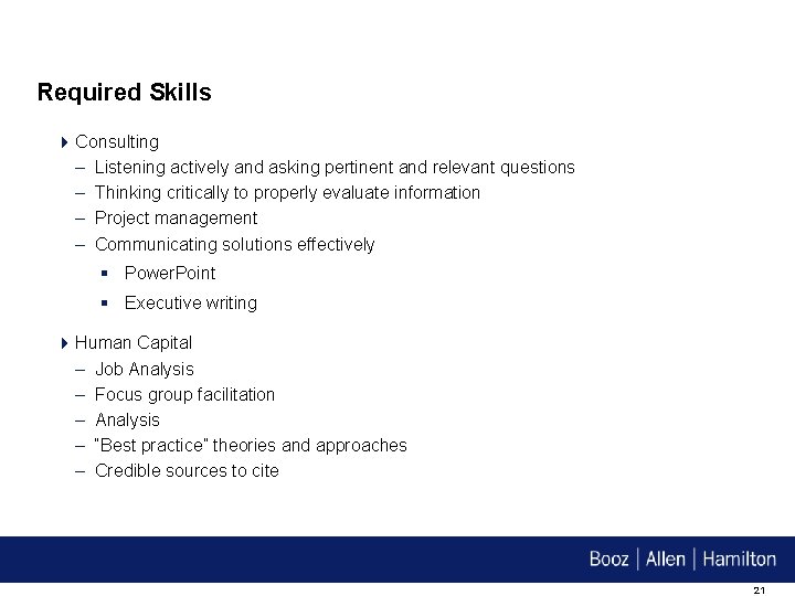 Required Skills 4 Consulting – Listening actively and asking pertinent and relevant questions –