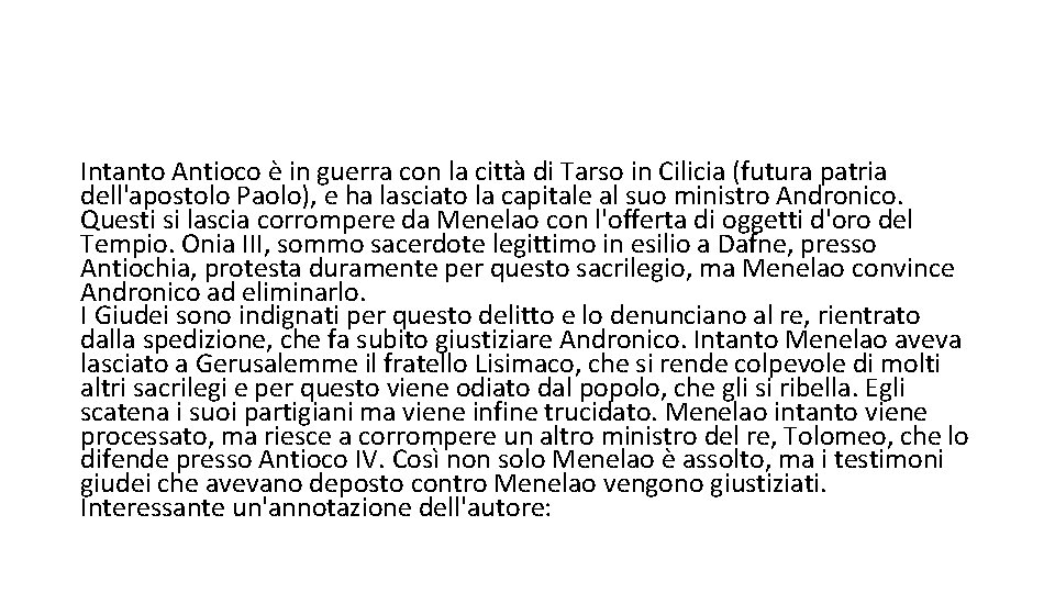 Intanto Antioco è in guerra con la città di Tarso in Cilicia (futura patria