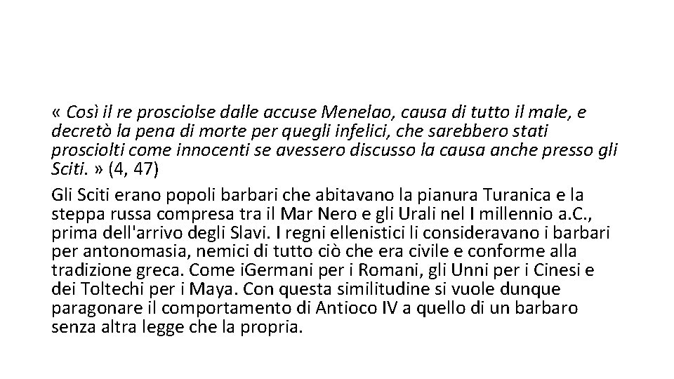  « Così il re prosciolse dalle accuse Menelao, causa di tutto il male,