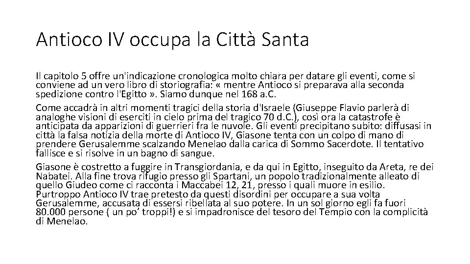 Antioco IV occupa la Città Santa Il capitolo 5 offre un'indicazione cronologica molto chiara