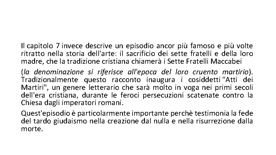 Il capitolo 7 invece descrive un episodio ancor più famoso e più volte ritratto