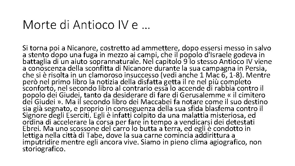 Morte di Antioco IV e … Si torna poi a Nicanore, costretto ad ammettere,