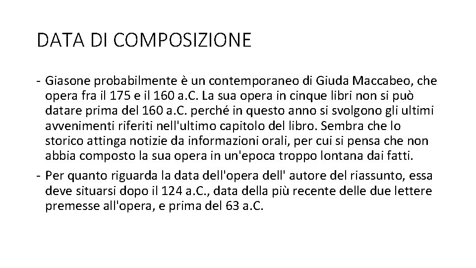 DATA DI COMPOSIZIONE - Giasone probabilmente è un contemporaneo di Giuda Maccabeo, che opera