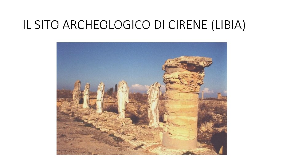 IL SITO ARCHEOLOGICO DI CIRENE (LIBIA) 