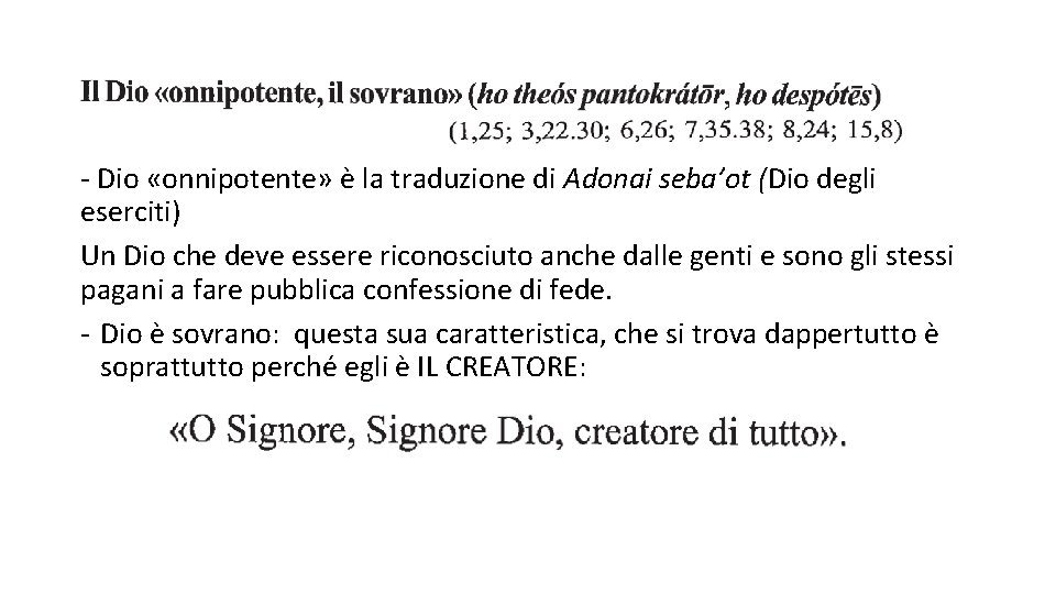 - Dio «onnipotente» è la traduzione di Adonai seba’ot (Dio degli eserciti) Un Dio