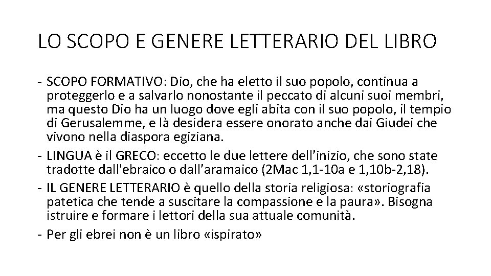 LO SCOPO E GENERE LETTERARIO DEL LIBRO - SCOPO FORMATIVO: Dio, che ha eletto