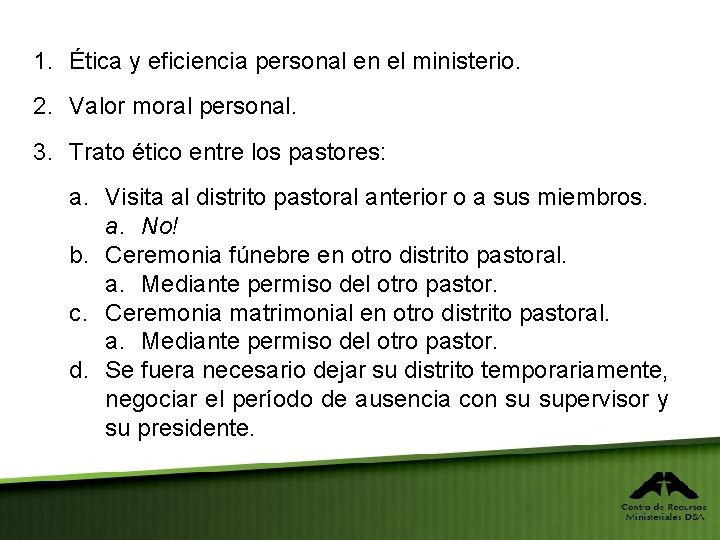 1. Ética y eficiencia personal en el ministerio. 2. Valor moral personal. 3. Trato