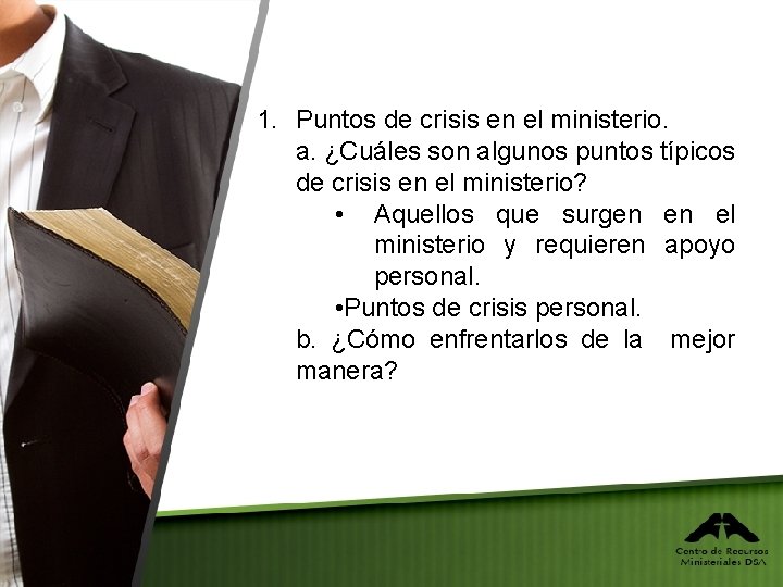 1. Puntos de crisis en el ministerio. a. ¿Cuáles son algunos puntos típicos de