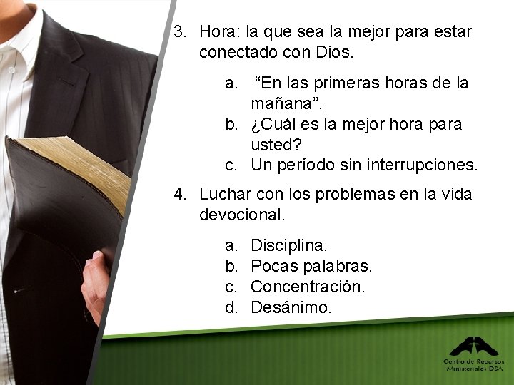 3. Hora: la que sea la mejor para estar conectado con Dios. a. “En