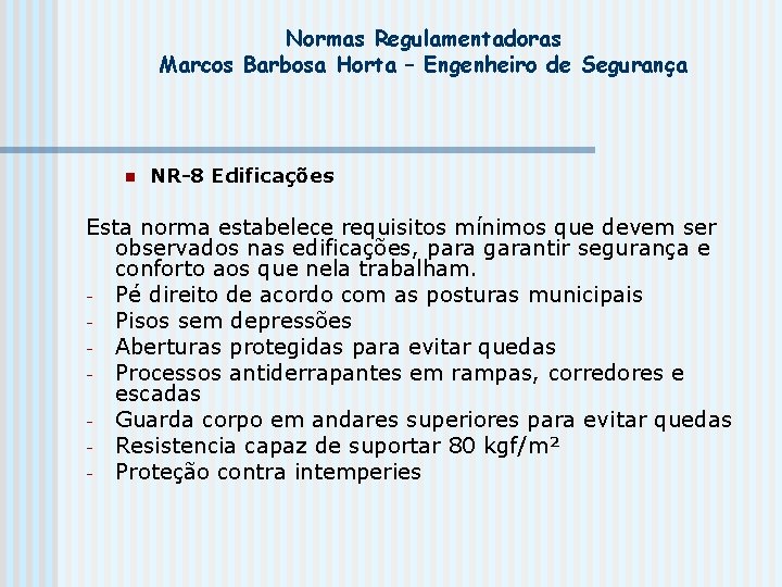 Normas Regulamentadoras Marcos Barbosa Horta – Engenheiro de Segurança n NR-8 Edificações Esta norma