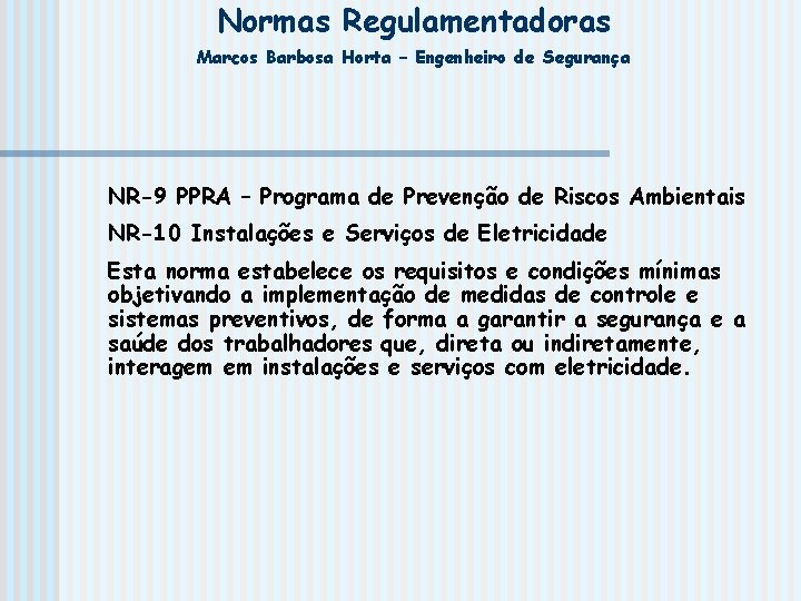 Normas Regulamentadoras Marcos Barbosa Horta – Engenheiro de Segurança NR-9 PPRA – Programa de