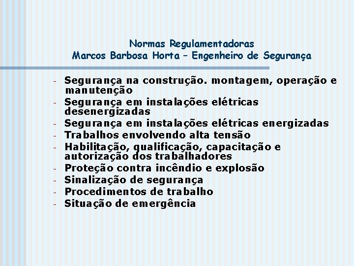 Normas Regulamentadoras Marcos Barbosa Horta – Engenheiro de Segurança - Segurança na construção. montagem,