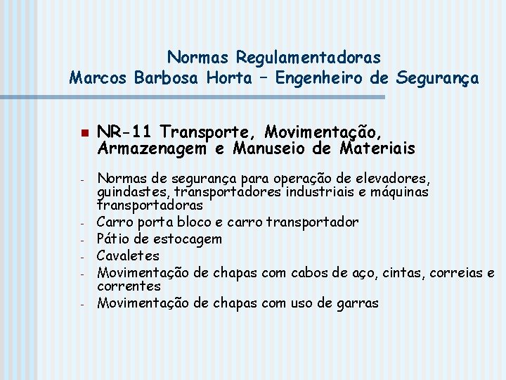 Normas Regulamentadoras Marcos Barbosa Horta – Engenheiro de Segurança n - - NR-11 Transporte,