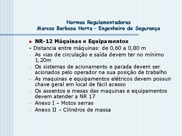 Normas Regulamentadoras Marcos Barbosa Horta – Engenheiro de Segurança NR-12 Máquinas e Equipamentos -