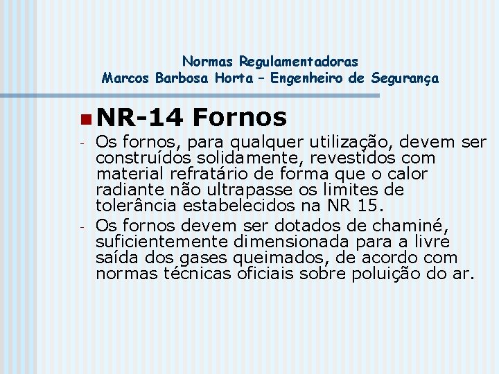 Normas Regulamentadoras Marcos Barbosa Horta – Engenheiro de Segurança n NR-14 - - Fornos