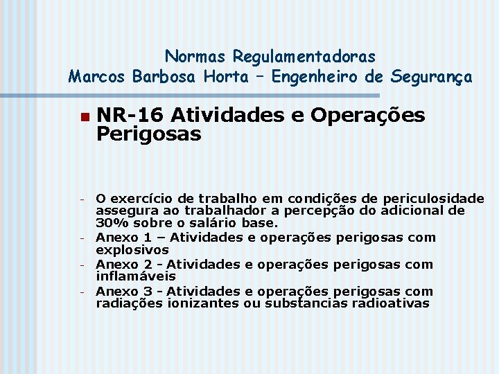 Normas Regulamentadoras Marcos Barbosa Horta – Engenheiro de Segurança n - - NR-16 Atividades