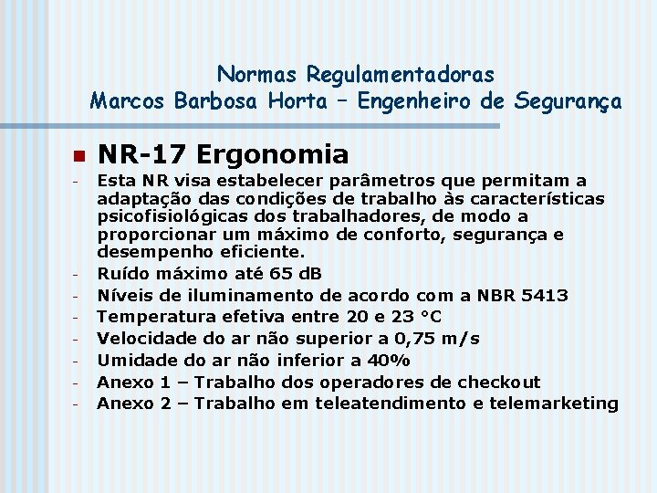 Normas Regulamentadoras Marcos Barbosa Horta – Engenheiro de Segurança n - - NR-17 Ergonomia