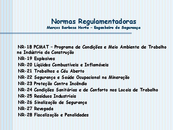 Normas Regulamentadoras Marcos Barbosa Horta – Engenheiro de Segurança NR-18 PCMAT – Programa de