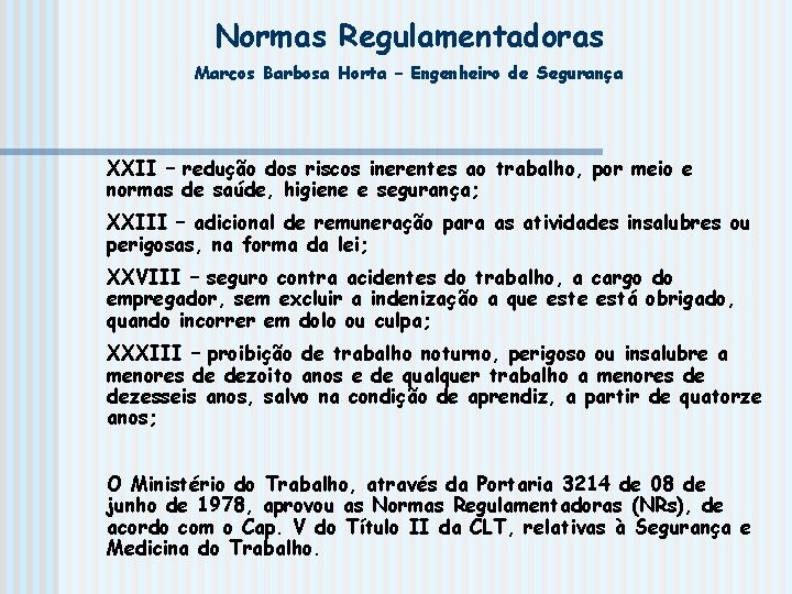 Normas Regulamentadoras Marcos Barbosa Horta – Engenheiro de Segurança XXII – redução dos riscos