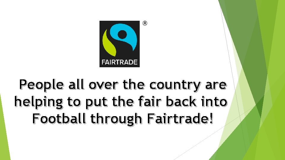 People all over the country are helping to put the fair back into Football
