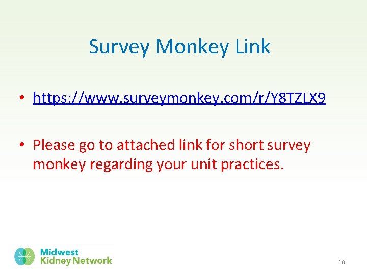 Survey Monkey Link • https: //www. surveymonkey. com/r/Y 8 TZLX 9 • Please go