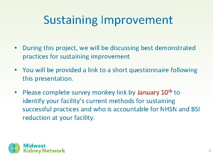 Sustaining Improvement • During this project, we will be discussing best demonstrated practices for