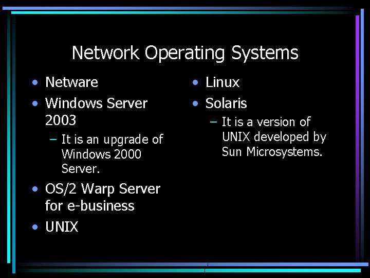 Network Operating Systems • Netware • Windows Server 2003 – It is an upgrade