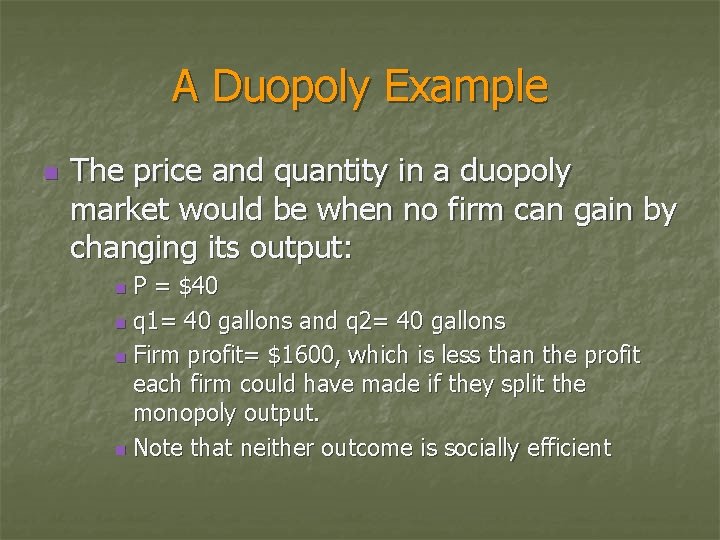 A Duopoly Example n The price and quantity in a duopoly market would be