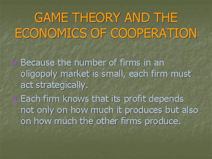 GAME THEORY AND THE ECONOMICS OF COOPERATION n n Because the number of firms
