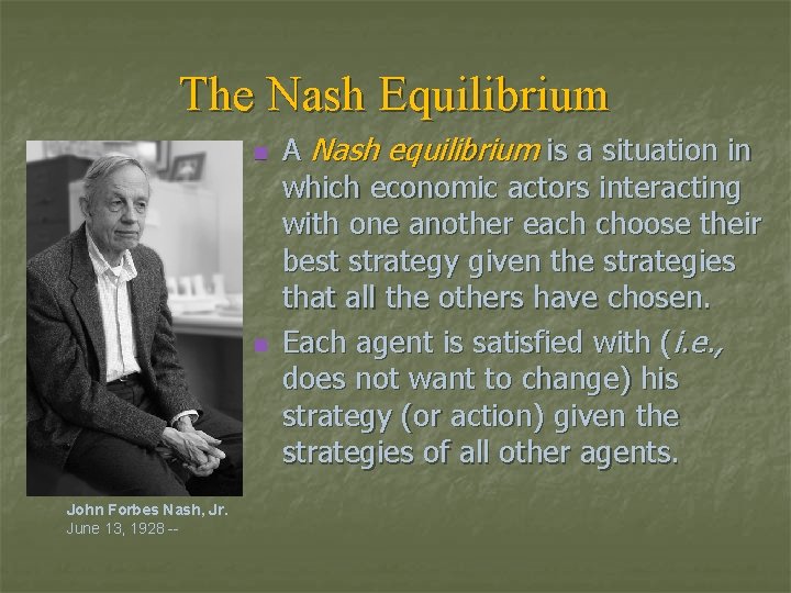 The Nash Equilibrium n n John Forbes Nash, Jr. June 13, 1928 -- A