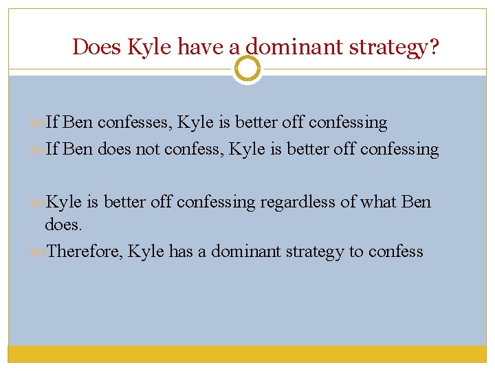 Does Kyle have a dominant strategy? If Ben confesses, Kyle is better off confessing