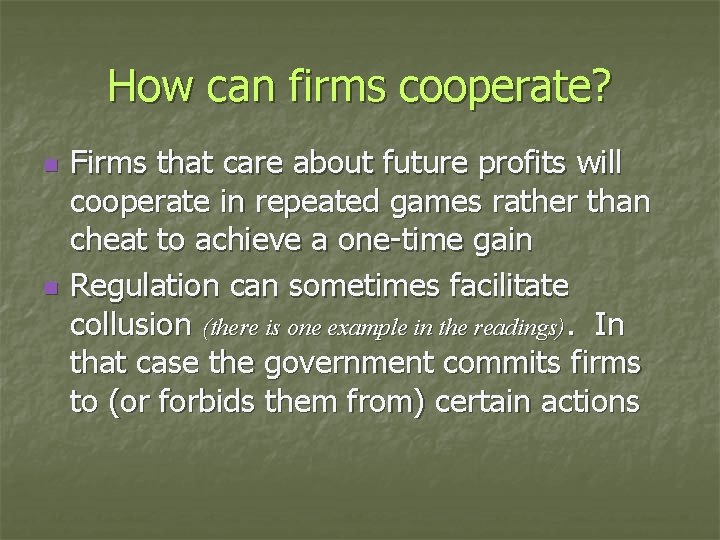 How can firms cooperate? n n Firms that care about future profits will cooperate