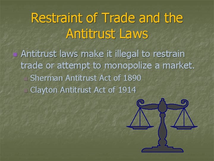 Restraint of Trade and the Antitrust Laws n Antitrust laws make it illegal to