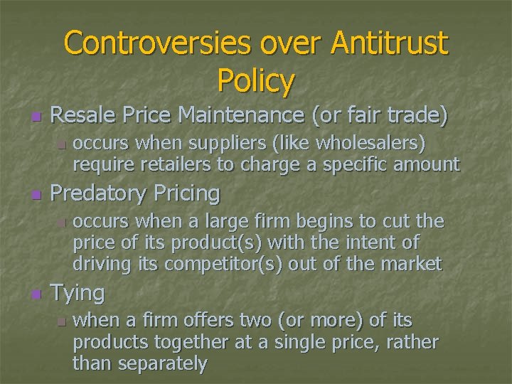 Controversies over Antitrust Policy n Resale Price Maintenance (or fair trade) n n Predatory