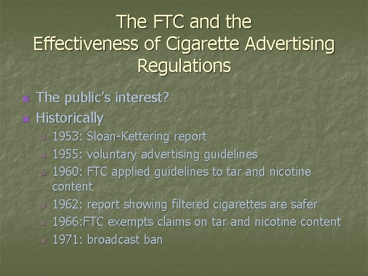 The FTC and the Effectiveness of Cigarette Advertising Regulations n n The public’s interest?