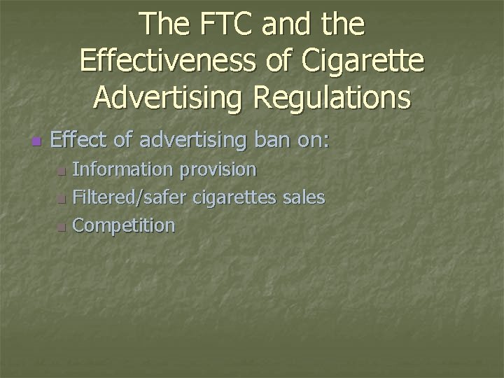 The FTC and the Effectiveness of Cigarette Advertising Regulations n Effect of advertising ban