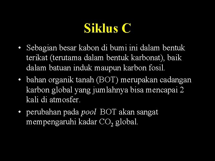 Siklus C • Sebagian besar kabon di bumi ini dalam bentuk terikat (terutama dalam