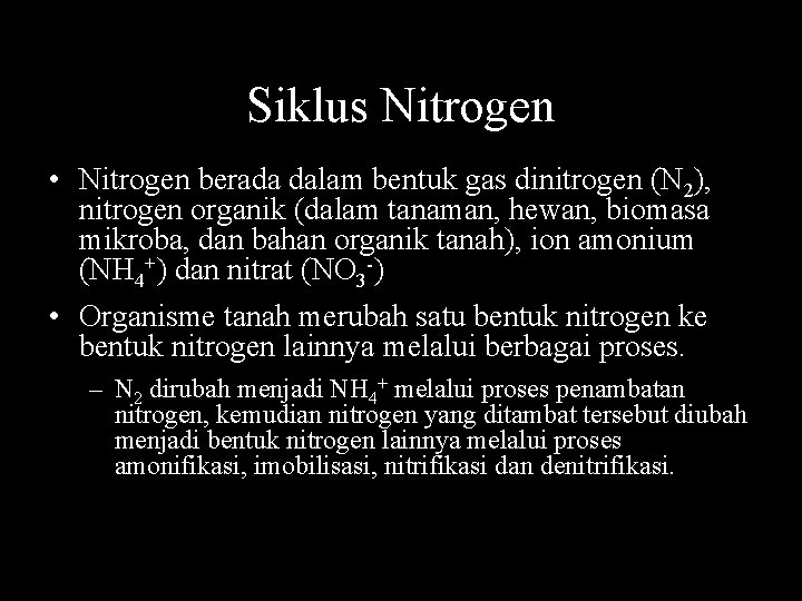 Siklus Nitrogen • Nitrogen berada dalam bentuk gas dinitrogen (N 2), nitrogen organik (dalam