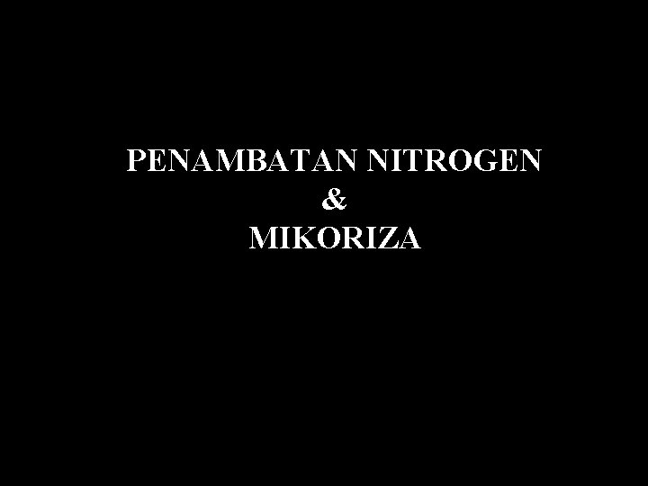PENAMBATAN NITROGEN & MIKORIZA 