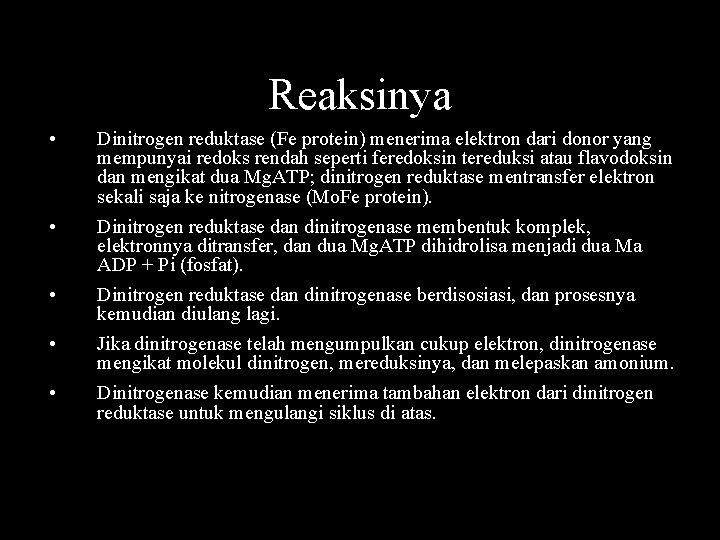 Reaksinya • • • Dinitrogen reduktase (Fe protein) menerima elektron dari donor yang mempunyai