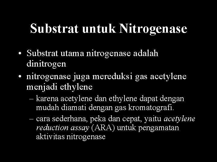 Substrat untuk Nitrogenase • Substrat utama nitrogenase adalah dinitrogen • nitrogenase juga mereduksi gas