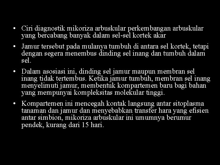  • mikoriza arbuskular Ciri diagnostik mikoriza arbuskular perkembangan arbuskular yang bercabang banyak dalam