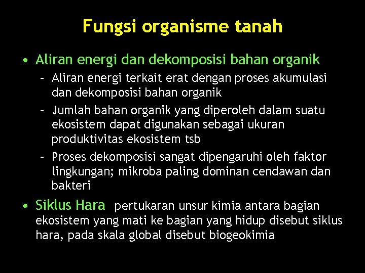 Fungsi organisme tanah • Aliran energi dan dekomposisi bahan organik – Aliran energi terkait