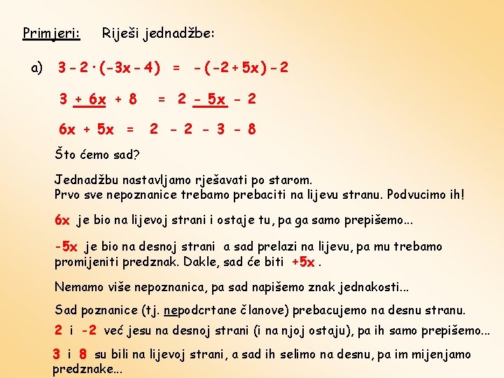 Primjeri: a) Riješi jednadžbe: 3 - 2 · ( -3 x - 4 )