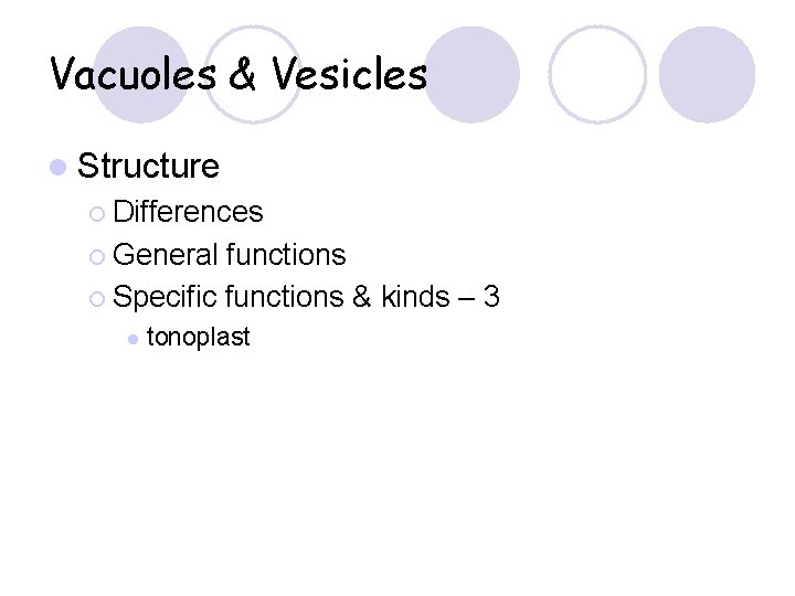 Vacuoles & Vesicles l Structure ¡ Differences ¡ General functions ¡ Specific functions &