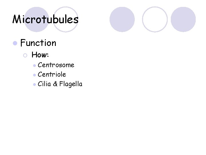 Microtubules l Function ¡ How: Centrosome l Centriole l Cilia & Flagella l 