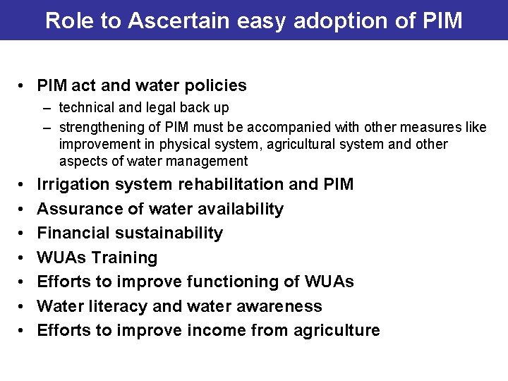 Role to Ascertain easy adoption of PIM • PIM act and water policies –