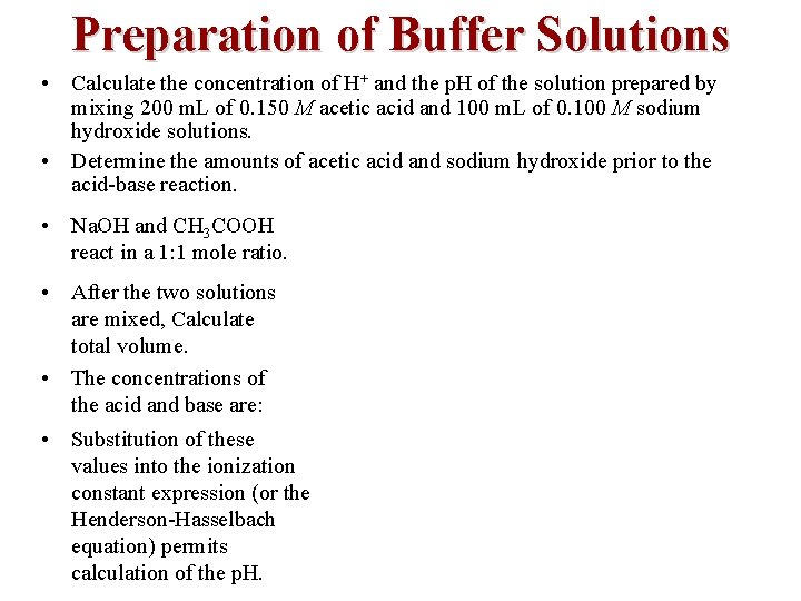 Preparation of Buffer Solutions • Calculate the concentration of H+ and the p. H